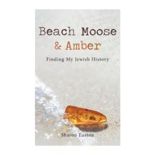 Beach Moose & Amber, Sharon Easton, Literature, creative non-fiction, book launch, history, Europe, Russian Revolution, Holocaust, Canadian Immigration  