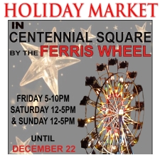 holiday market, centennial square, ferris wheel, handcrafted, weekends, christmas, crafts, art
