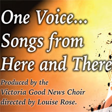 Victoria Good News Choir Concert: �ONE VOICE��Songs from Here and There