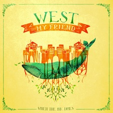 Cover Art, West My Friend, When The Ink Dries, Music, Indie, Folk, Roots, Pop