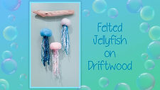 Felting, jellyfish, wall art, Arts, Crafts, Workshop, Lost Arts Club, Nanaimo, kids